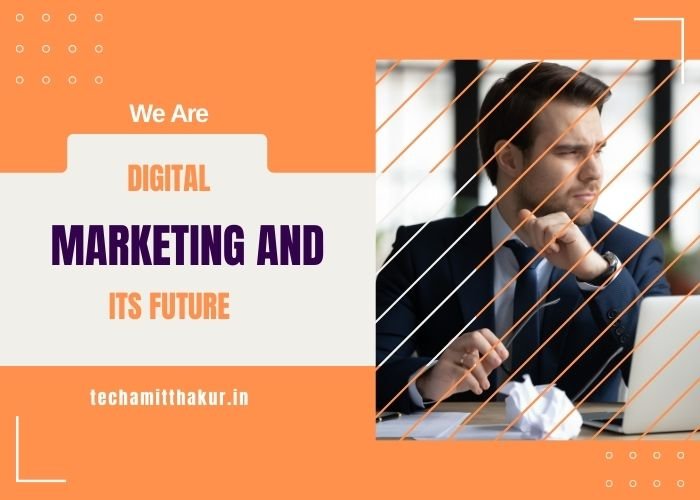 Digital Marketing and Its Future