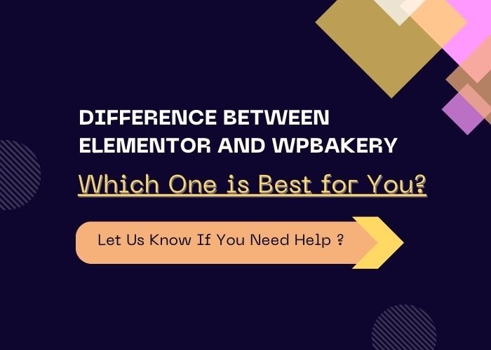 Difference Between Elementor and WPBakery Page Builder: Which One is Best for You?