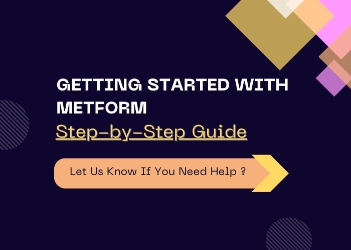 Getting Started with Metform – Step-by-Step Guide