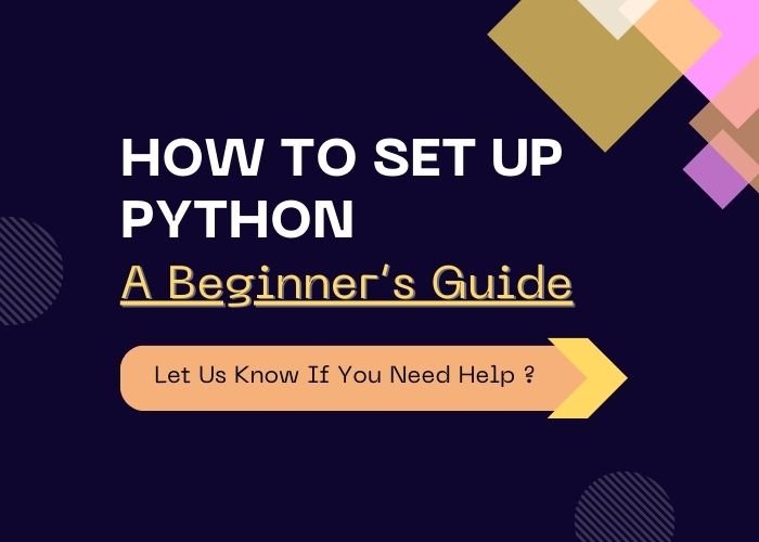 How to Set Up Python: A Beginner’s Guide