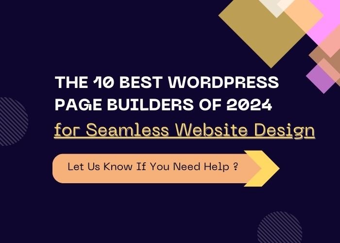 The 10 Best WordPress Page Builders of 2024 for Seamless Website Design